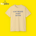 i cant believe im not butter shirt