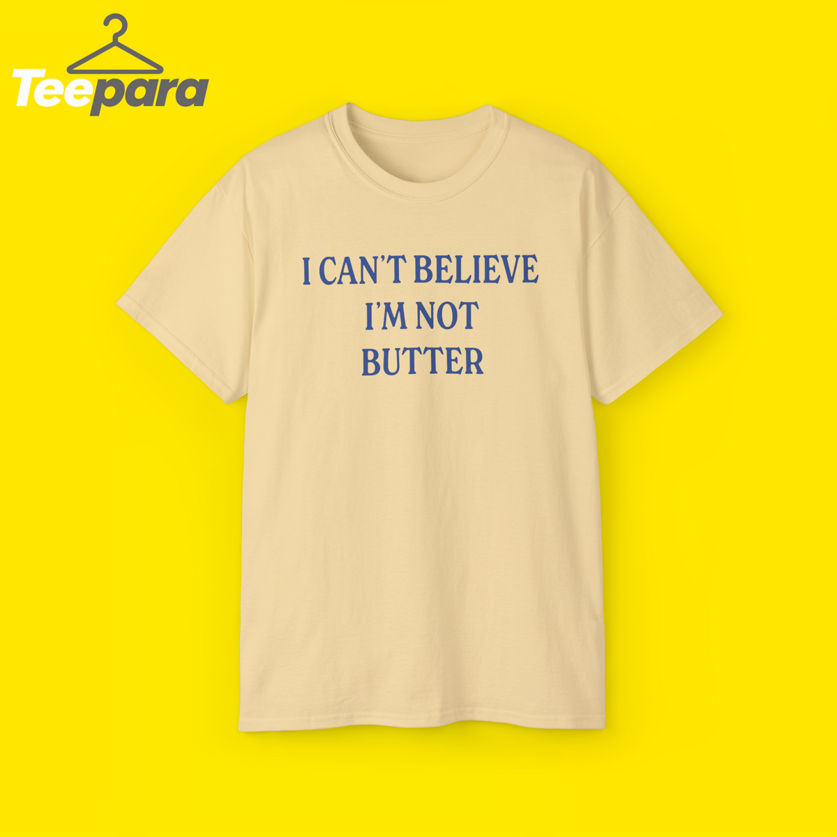 i cant believe im not butter shirt