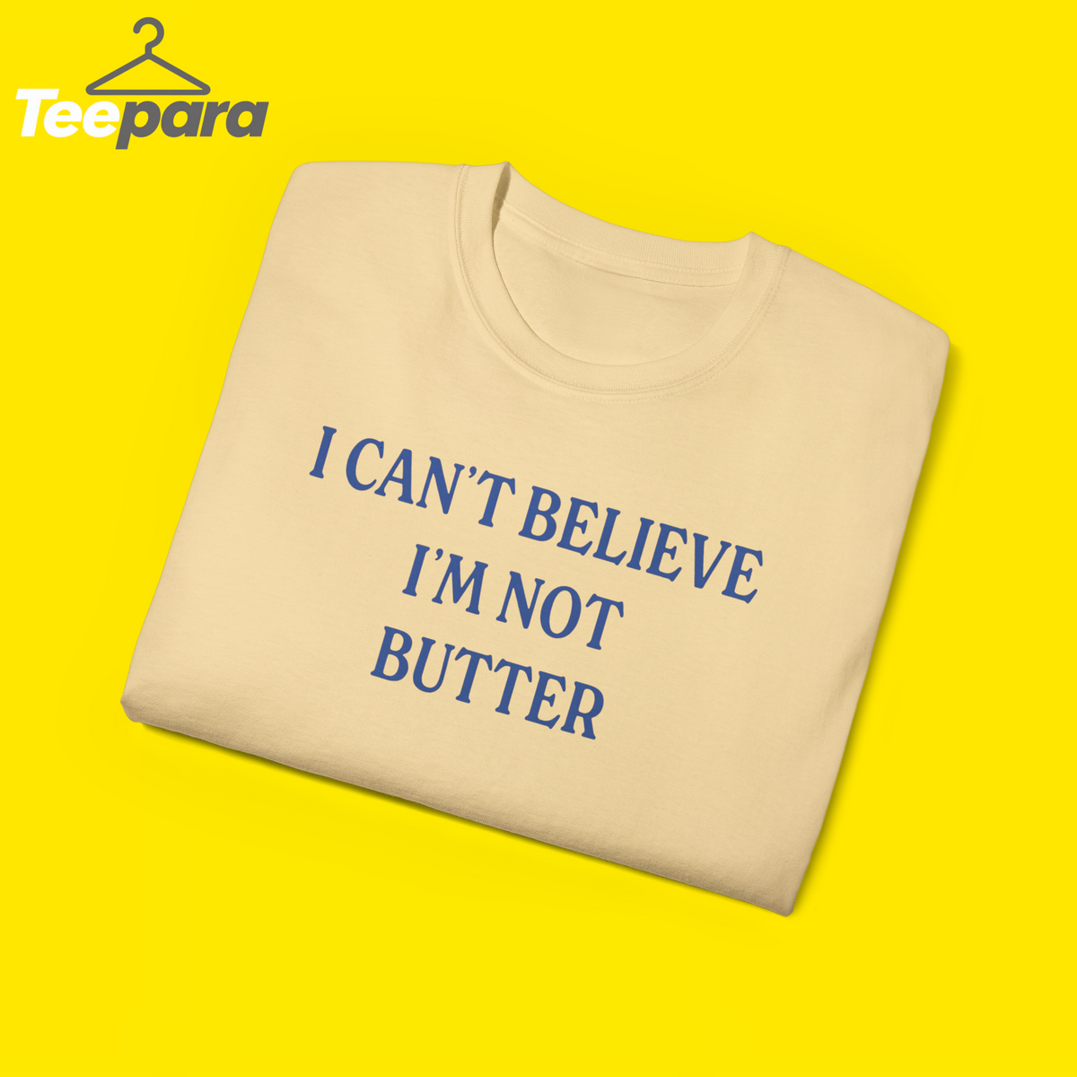 i cant believe im not butter shirt