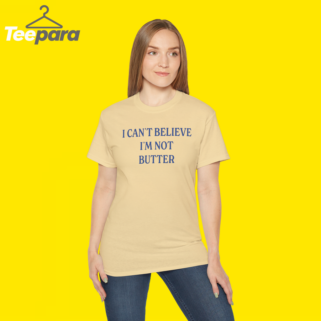 i cant believe im not butter shirt